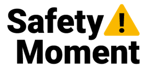 black text SAFETY MOMENT word mark with yellow caution sign showing a black exclamation point